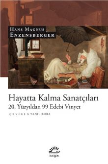 Hayatta Kalma Sanatçıları & 20. Yüzyıldan 99 Edebi Vinyet - Hans Magnus Enzensberger