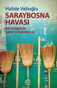 Saraybosna Havası & Bir Gündelik Hayat Etnografisi