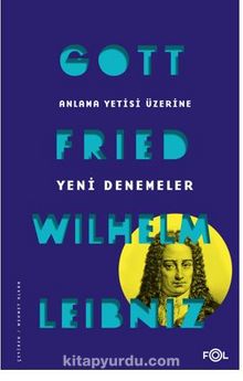 Anlama Yetisi Üzerine Yeni Denemeler - Gottfried Wilhelm Leibniz