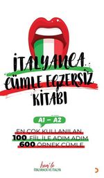 İrem'le İtalyanca Cümle Egzersiz Kitabı A1-A2 / En Çok Kullanılan 100 Fiil İle Adım Adım 600 Örnek Cümle 