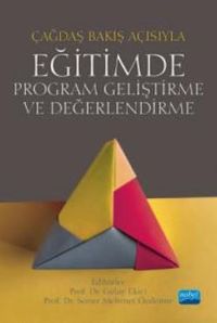 Çağdaş Bakış Açısıyla Eğitimde Program Geliştirme ve Değerlendirme