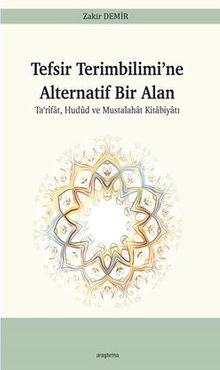 Tefsir Terimbilimi'ne  Alternatif Bir Alan Ta‘rîfat, Hudud ve Mustalahat Kitabiyatı