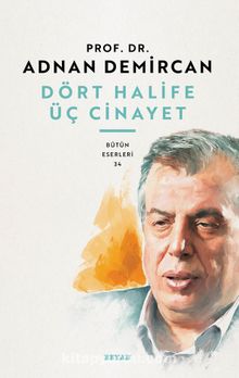Dört Halife Üç Cinayet - Prof. Dr. Adnan Demircan