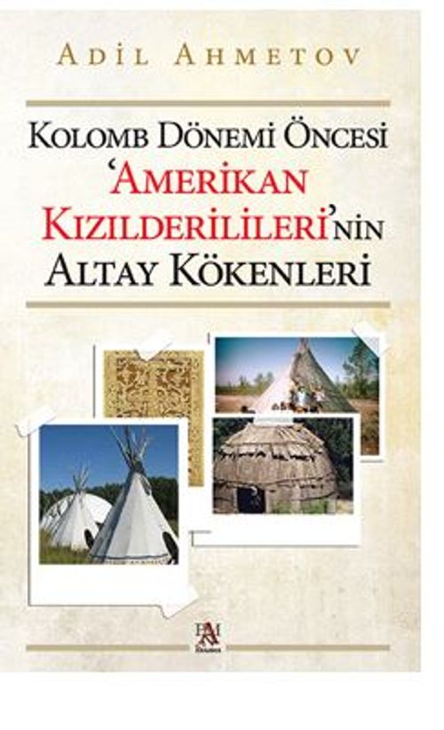 Kolomb Dönemi Öncesi ‘Amerikan  Kızılderilileri'nin Altay Kökenleri