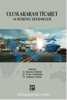 Uluslararası Ticaret ve Küresel Gelişmeler - Dr. Mustafa  Ünüvar