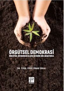 Örgütsel Demokrasi Örgütsel Demokrasi Algısı Üzerine Bir Araştırma