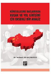 Küreselleşme Bağlamında Kuşak ve Yol Girişimi Çin Eksenli Bir Analiz