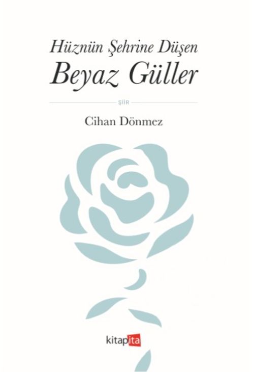 Hüznün Şehrine Düşen Beyaz Güller