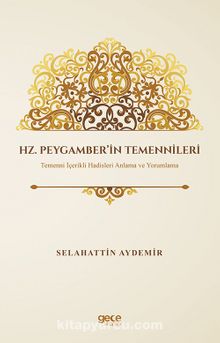 Hz. Peygamber’in Temennileri & Temenni İçerikli Hadisleri Anlama ve Yorumlama - Selahattin Aydemir