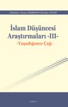 İslam D&uuml;ş&uuml;ncesi Araştırmaları III & Yaşadığımız &Ccedil;ağ