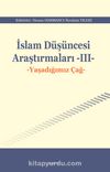 İslam Düşüncesi Araştırmaları III & Yaşadığımız Çağ