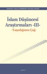 İslam Düşüncesi Araştırmaları III & Yaşadığımız Çağ