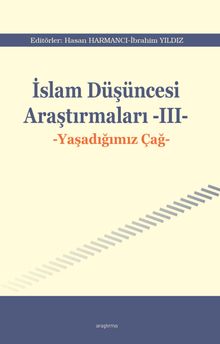 İslam Düşüncesi Araştırmaları III & Yaşadığımız Çağ
