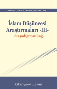 İslam Düşüncesi Araştırmaları III & Yaşadığımız Çağ - İbrahim Yıldız