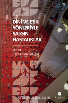 Dinî ve Etik Yönleriyle Salgın Hastalıklar - Tuba Erkoç Baydar