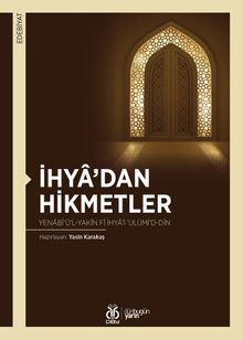 İhya'dan Hikmetler & Yenabî‘ü'l-Yakîn fî İhya'i ‘Ulûmi'd-Dîn