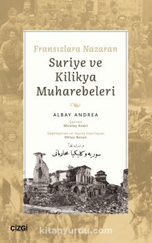 Fransızlara Nazaran Suriye ve Kilikya Muharebeleri - Albay Andrea