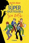 Süper Gazeteciler 5 / Son Baskı