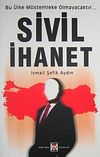 Sivil İhanet & Bu &Uuml;lke M&uuml;stemleke Olmayacaktır