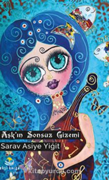 Aşk’ın Sonsuz Gizemi - Sarav Asiye Yiğit
