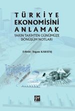 Türkiye Ekonomisini Anlamak Yakın Tarihten Günümüze Dönüşüm Notları