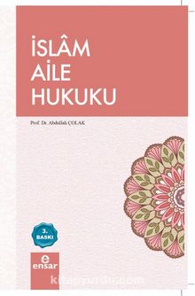 İslam Aile Hukuku - Prof. Dr. Abdullah Çolak
