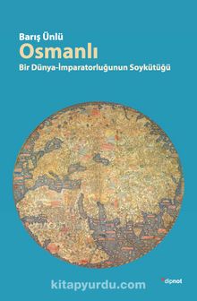 Osmanlı & Bir Dünya İmparatorluğunun Soykütüğü - Barış Ünlü