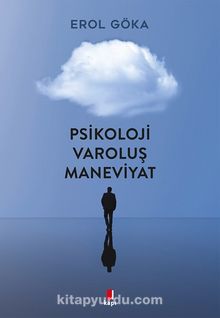 Psikoloji Varoluş Maneviyat - Erol Göka