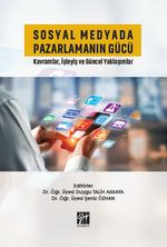 Sosyal Medyada Pazarlamanın Gücü & Kavramlar, İşleyiş ve Güncel Yaklaşımlar