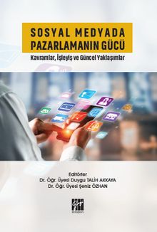 Sosyal Medyada Pazarlamanın Gücü & Kavramlar, İşleyiş ve Güncel Yaklaşımlar