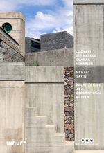Coğrafi Bir Mesele Olarak Mimarlık & Architecture As A Geographical Matter