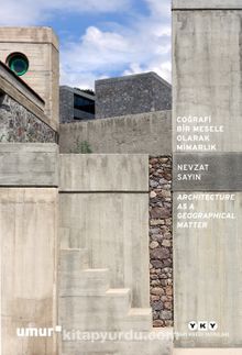 Coğrafi Bir Mesele Olarak Mimarlık & Architecture As A Geographical Matter - Nevzat Sayın