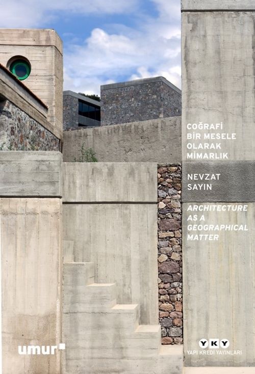 Coğrafi Bir Mesele Olarak Mimarlık & Architecture As A Geographical Matter