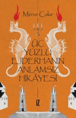 Üç Yüzlü Ejderhanın Anlamsız Hikayesi