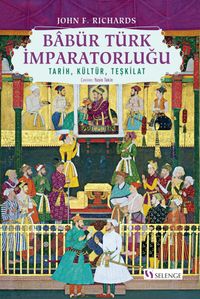 Babür Türk İmparatorluğu & Tarih, Kültür, Teşkilat