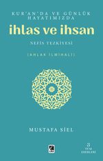 Kur'an'da ve Günlük Hayatımızda İhlas ve İnsan & Nefis Tezkiyesi