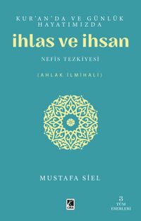 Kur'an'da ve Günlük Hayatımızda İhlas ve İnsan & Nefis Tezkiyesi