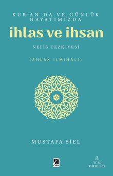 Kur'an'da ve Günlük Hayatımızda İhlas ve İnsan & Nefis Tezkiyesi