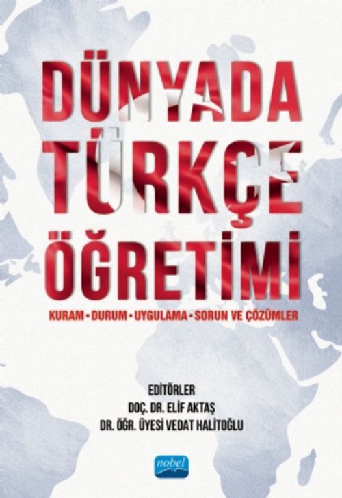 Dünyada Türkçe Öğretimi (Kuram, Durum, Uygulama, Sorun ve Çözümler)