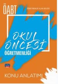 ÖABT Okul Öncesi Öğretmenliği - Öğretmenlik Alan Bilgisi - Konu Anlatımı