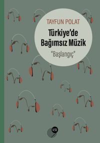 Türkiye'de Bağımsız Müzik “Başlangıç”