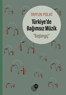Türkiye'de Bağımsız Müzik “Başlangıç”