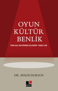 Oyun Kültür Benlik Türk Halk Kültüründe  Geleneğin “Temsil”leri