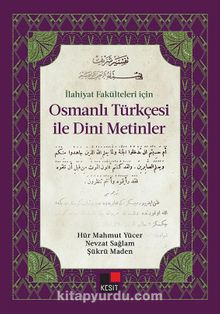 İlahiyat Fakülteleri için Osmanlı Türkçesi İle Dini Metinler - Hür Mahmut Yücer