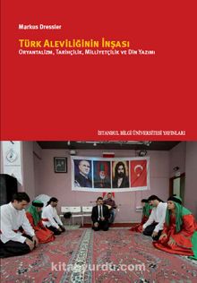 Türk Aleviliğinin İnşası & Oryantalizm, Tarihçilik, Milliyetçilik Ve Din Yazımı