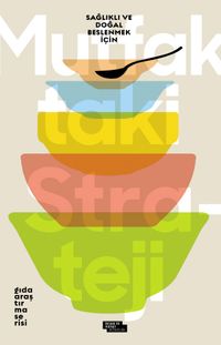 Mutfaktaki Strateji & Sağlıklı ve Doğal Beslenmek İçin