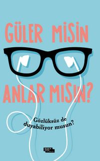 Güler misin Anlar mısın? 