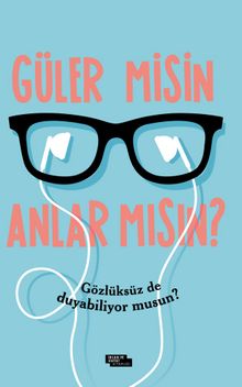 Güler misin Anlar mısın? 