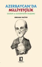 Azerbaycan'da Milliyetçilik & Ulusun ve Ulus-Devletin Oluşumu