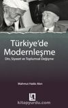 Türkiye'de Modernleşme & Din, Siyaset ve Toplumsal Değişme